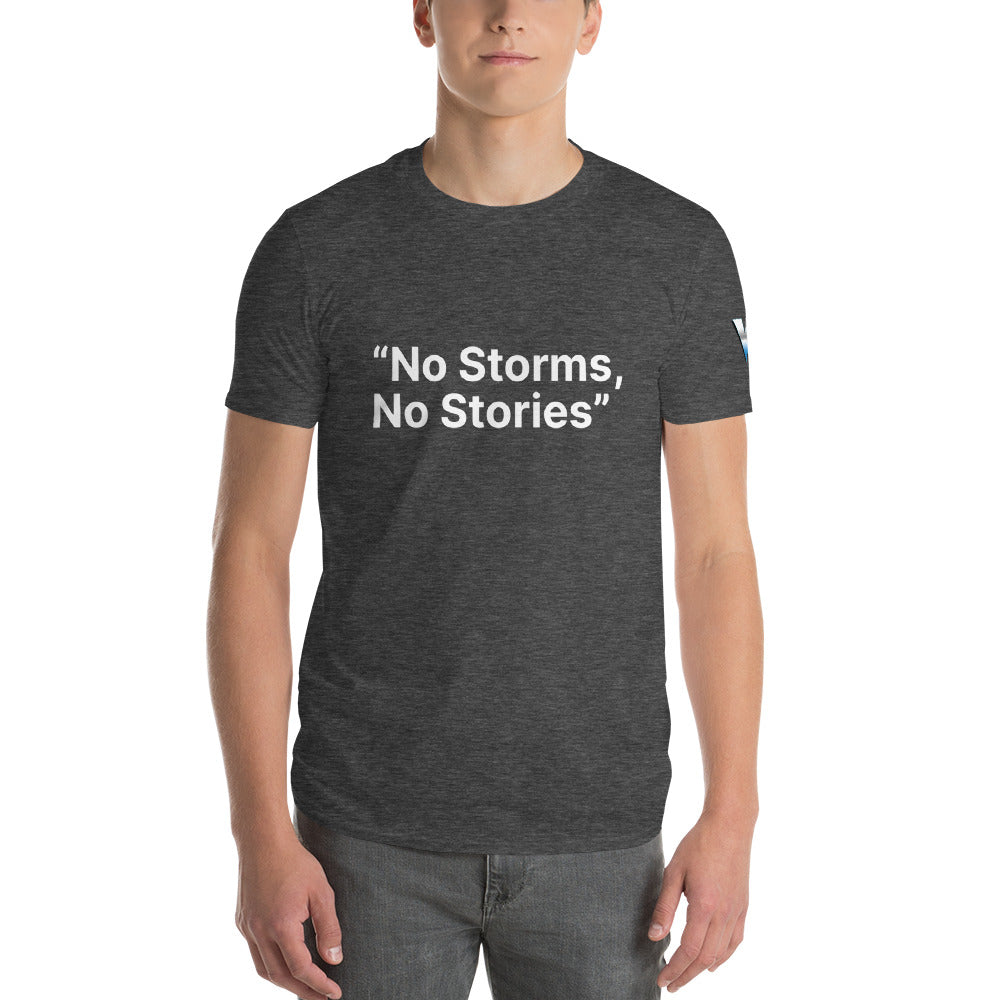 "NO STORMS, NO STORIES" Shirts