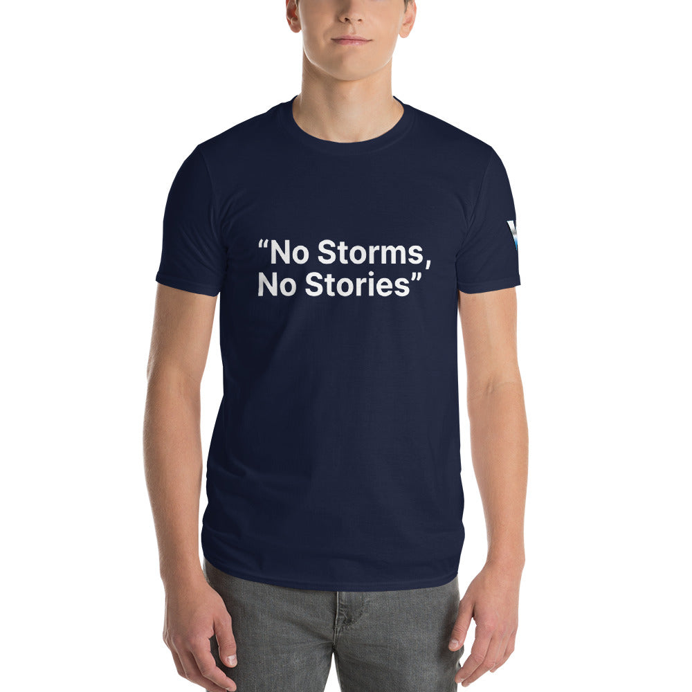 "NO STORMS, NO STORIES" Shirts