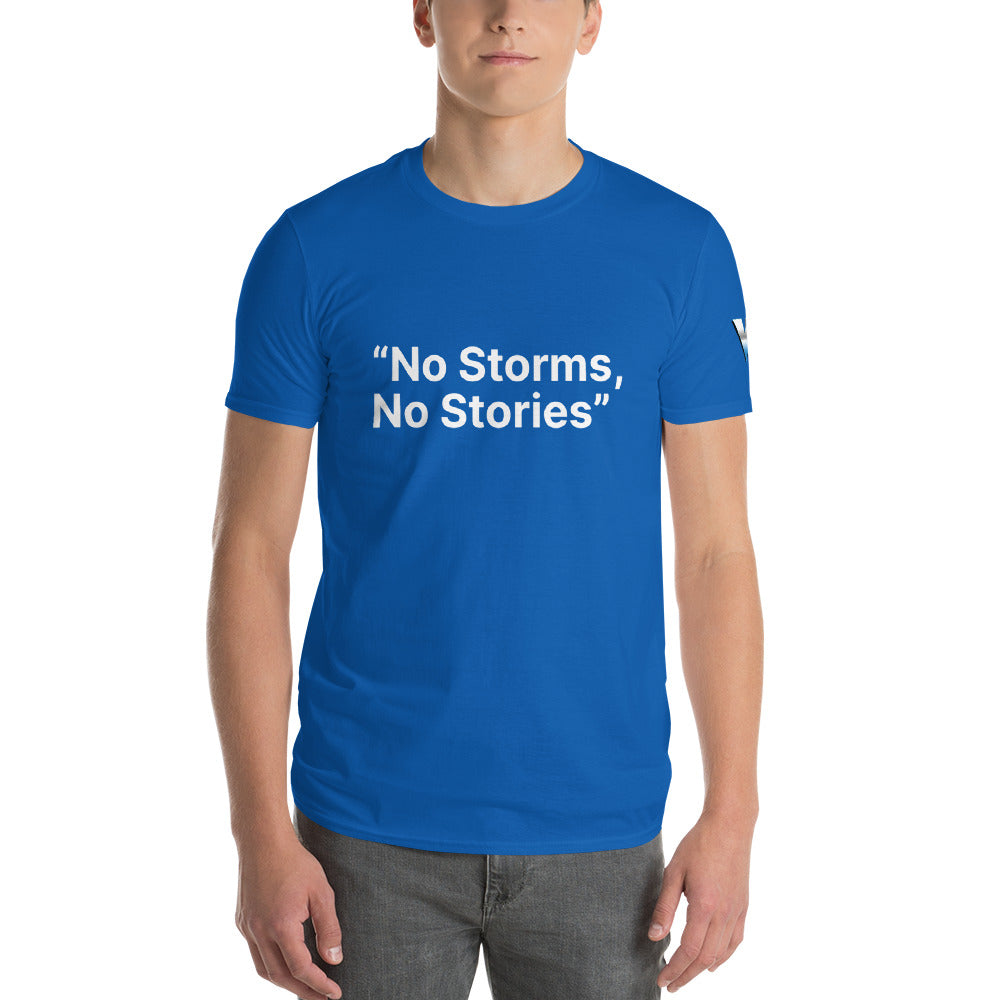 "NO STORMS, NO STORIES" Shirts